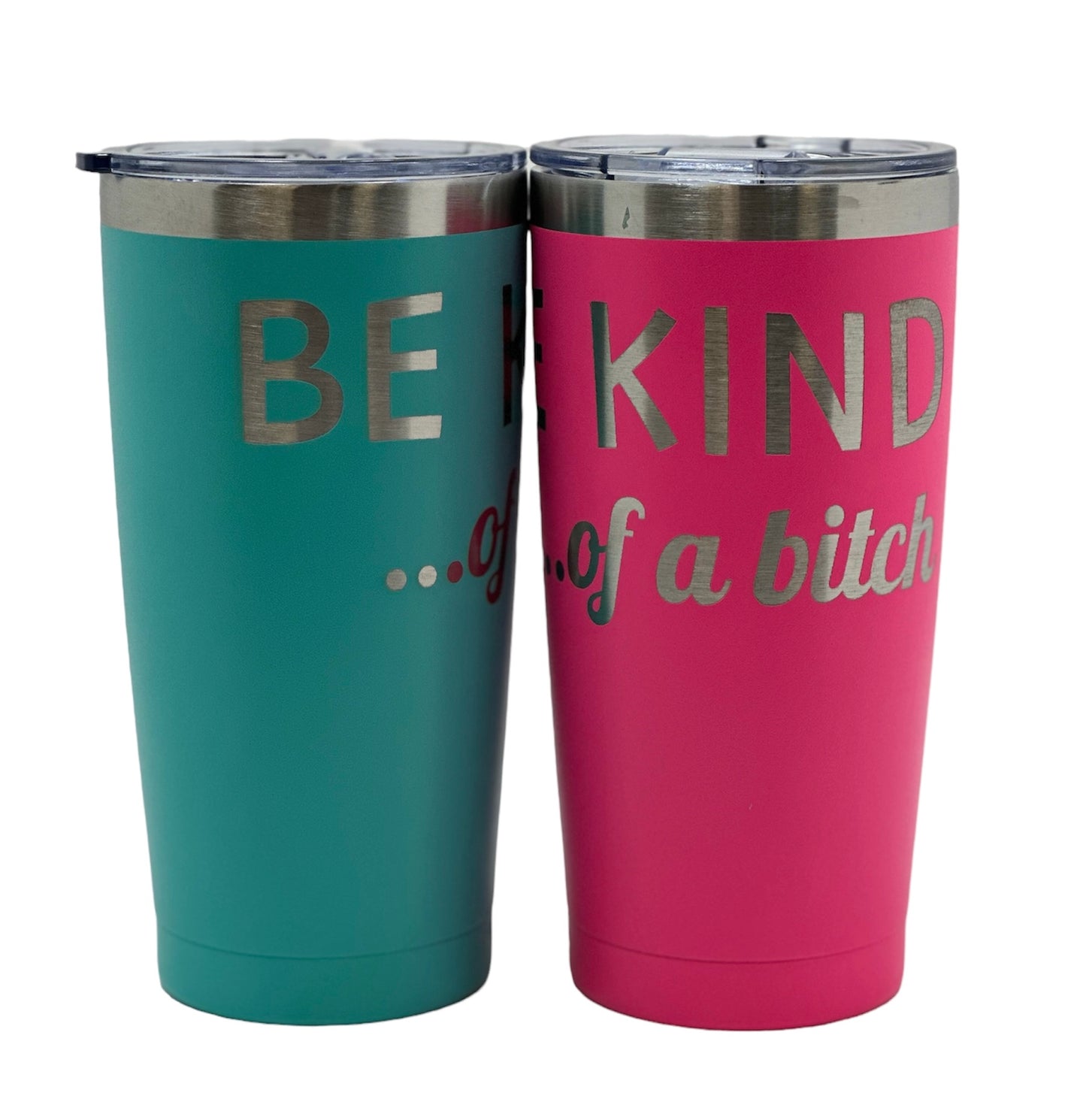 20oz Tumbler Be Kind of a Bitch